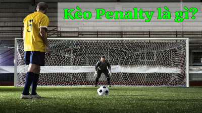 Kèo Penalty là gì? Các hình thức phổ biến và mẹo hay khi cược